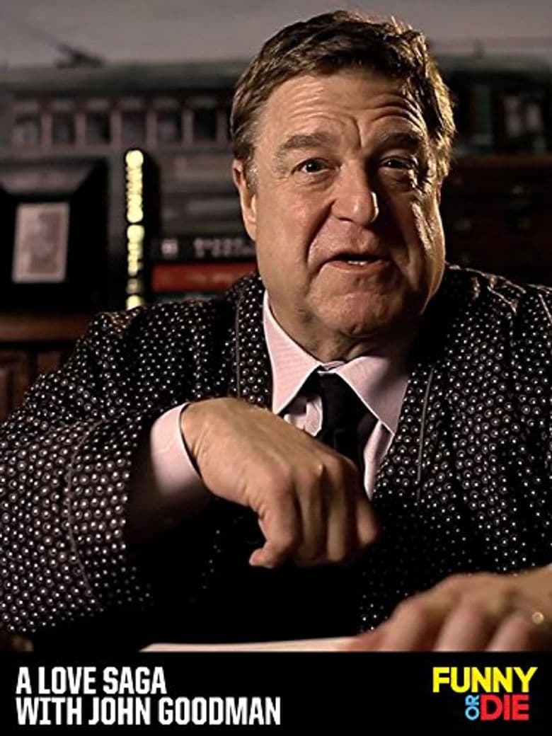A Love Saga with John Goodman