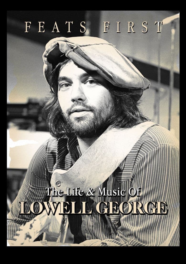 Feats First: The Life and Music of Lowell George