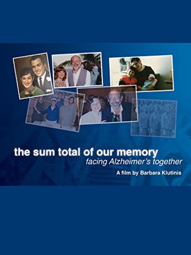 The Sum Total Of Our Memory: Facing Alzheimers Together
