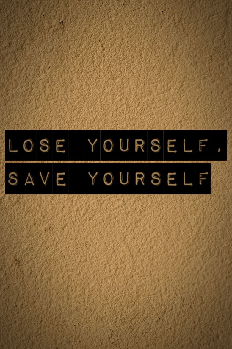 Lose Yourself, Save Yourself