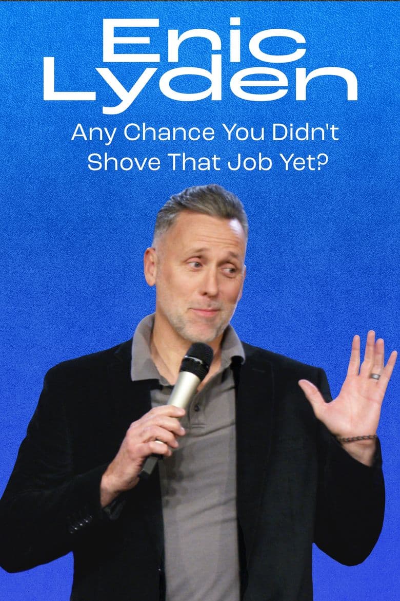 Eric Lyden: Any Chance You Didn't Shove That Job Yet?