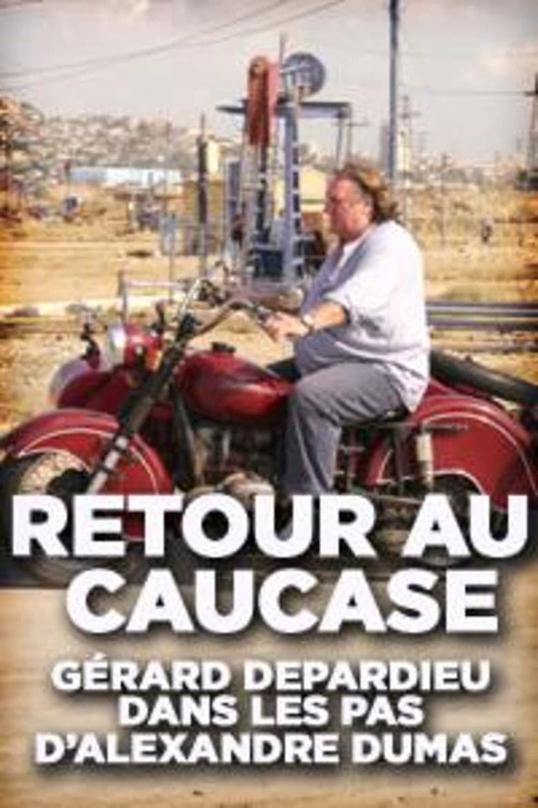 Retour au Caucase: Gérard Depardieu dans les pas d'Alexandre Dumas