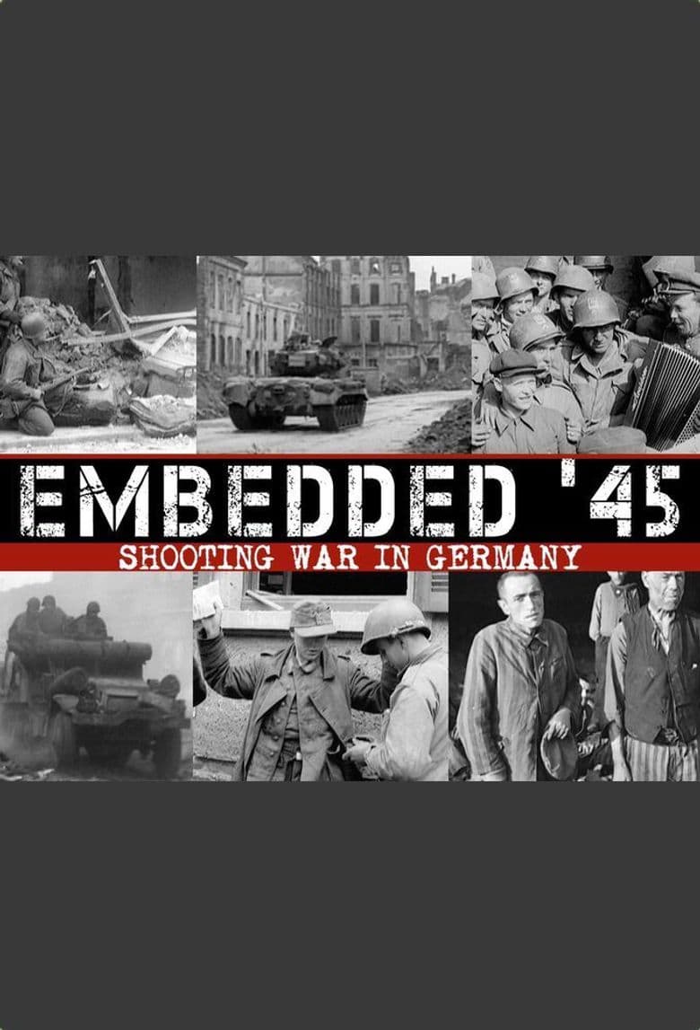 Embedded '45: Shooting War in Germany