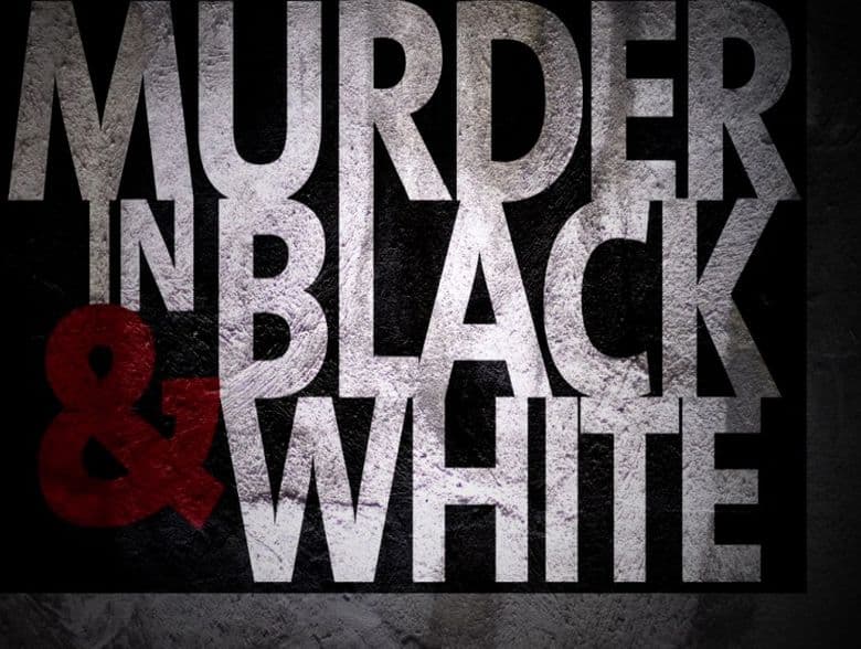 Murder in Black & White