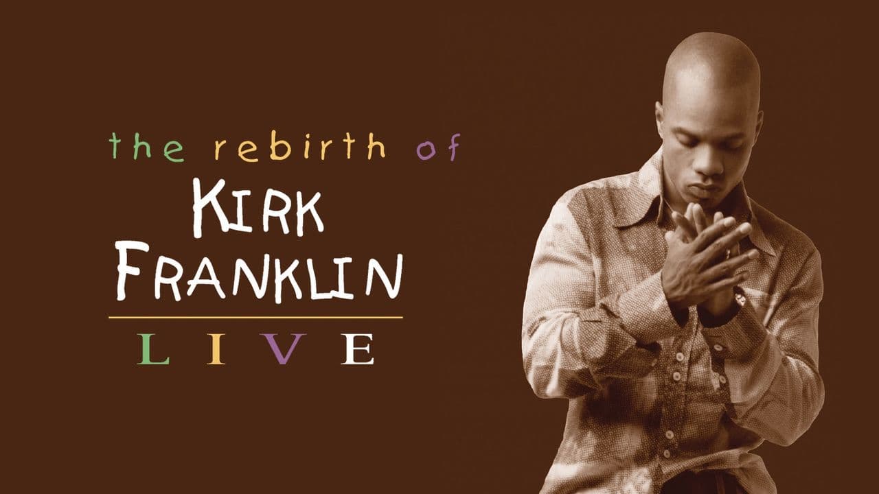 Kirk Franklin: The Rebirth of Kirk Franklin Live