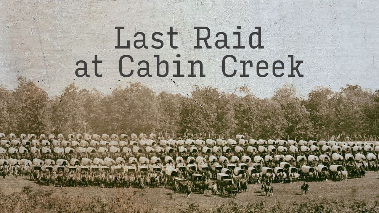 Last Raid at Cabin Creek: An Untold Story of the American Civil War