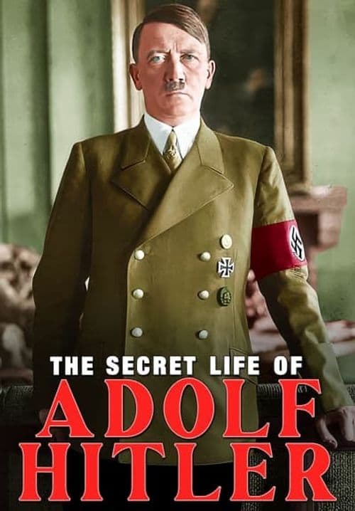 History Rediscovered: The Secret Life of Adolf Hitler