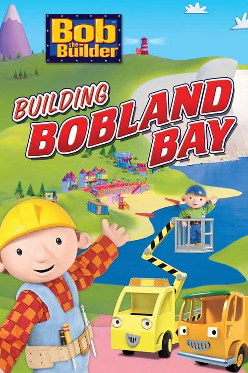 Bob The Builder: Building Bobland Bay