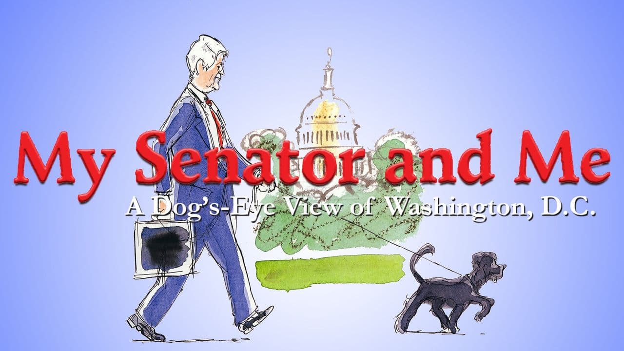 My Senator and Me: A Dog's-Eye View of Washington D.C.
