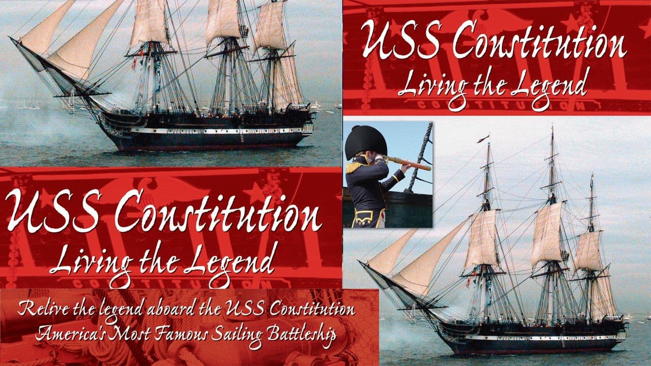 USS Constitution: Living The Legend