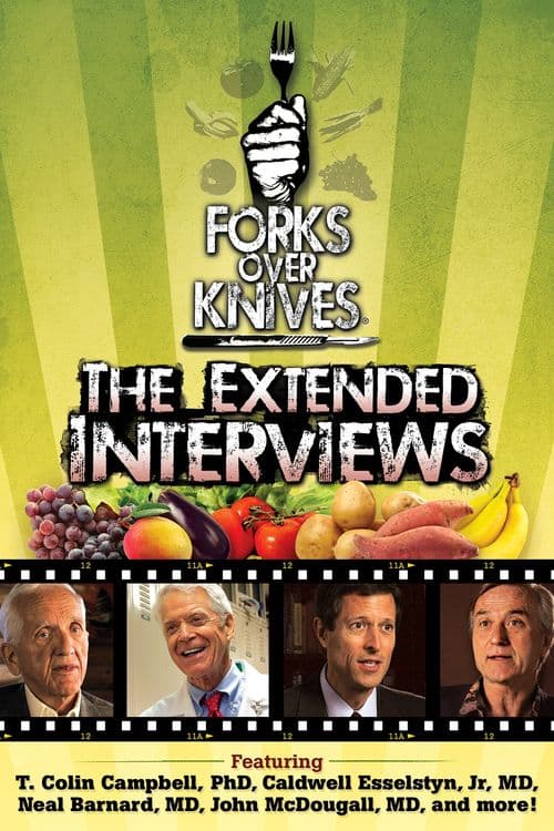 Forks Over Knives: The Extended Interviews