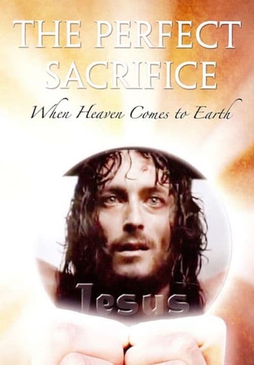The Perfect Sacrifice: When Heaven Comes To Earth
